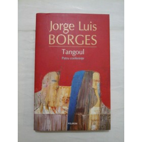 Tangoul  * Patru conferinte  -  Jorge  Luis  BORGES